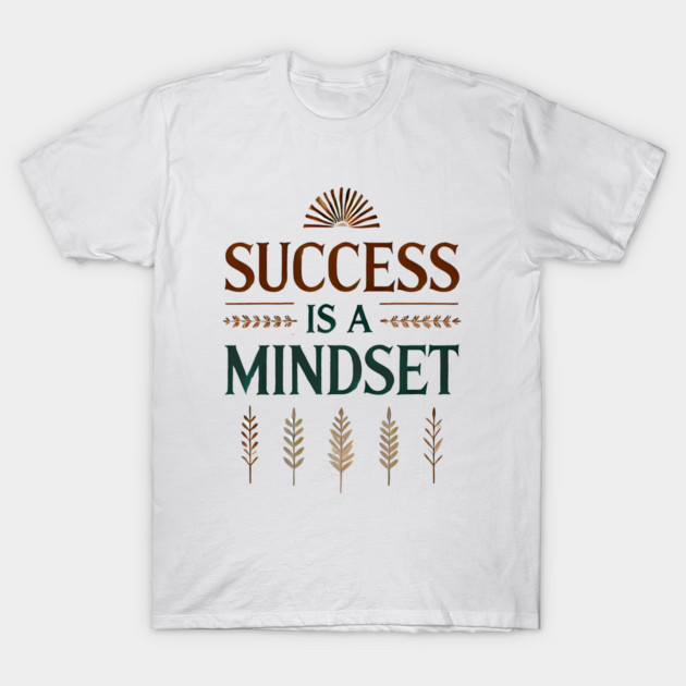 Success is a Mindset, Motivational Quote T-Shirt by logiamerch