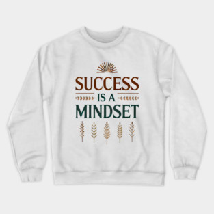 Success is a Mindset, Motivational Quote Crewneck Sweatshirt