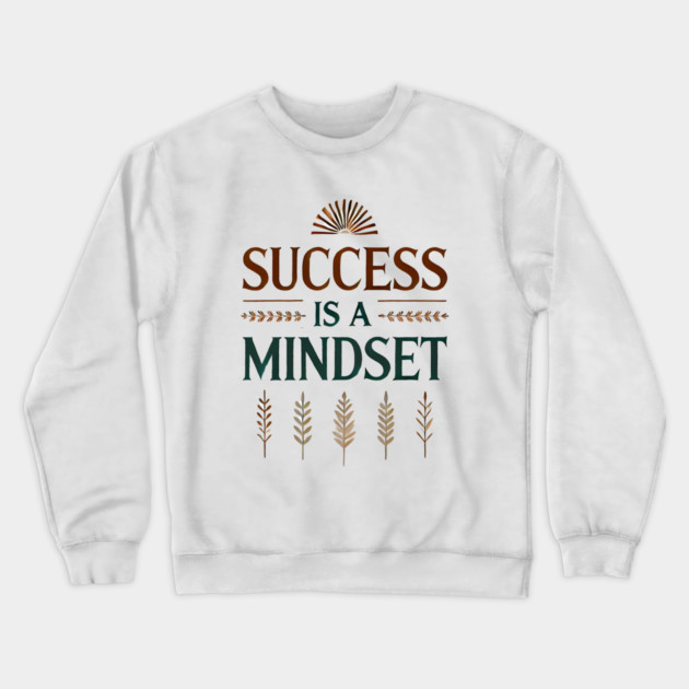 Success is a Mindset, Motivational Quote Crewneck Sweatshirt by logiamerch