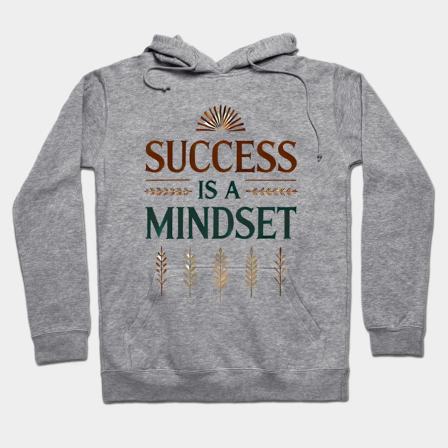 Success is a Mindset, Motivational Quote Hoodie by logiamerch
