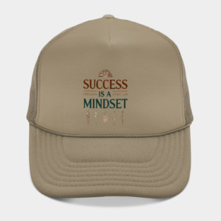 Success is a Mindset, Motivational Quote Hat