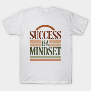 Success is a Mindset, Motivational Quote T-Shirt