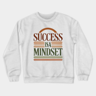 Success is a Mindset, Motivational Quote Crewneck Sweatshirt