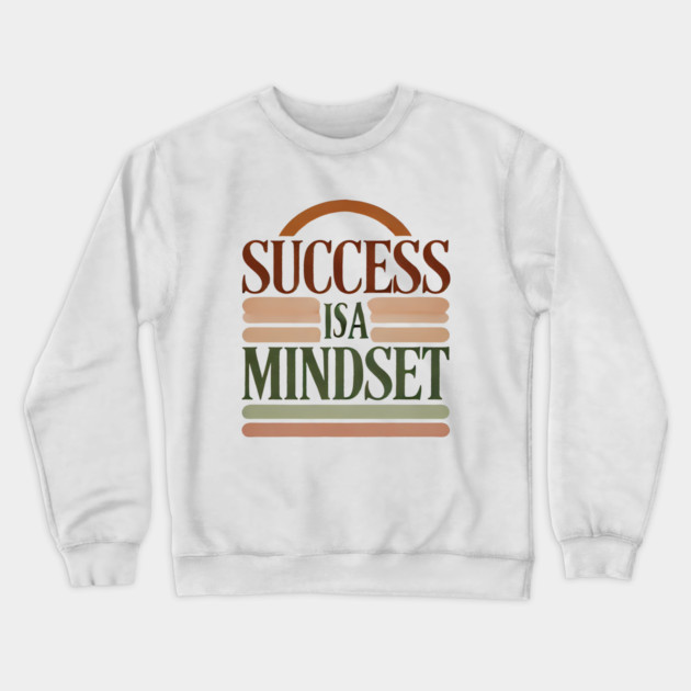 Success is a Mindset, Motivational Quote Crewneck Sweatshirt by logiamerch