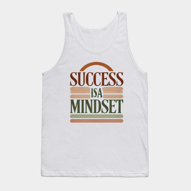 Success is a Mindset, Motivational Quote Tank Top by logiamerch