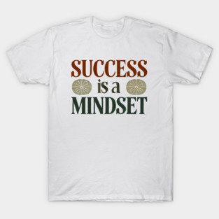Success is a Mindset, Motivational Quote T-Shirt