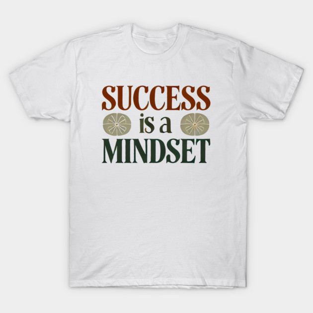 Success is a Mindset, Motivational Quote T-Shirt by logiamerch
