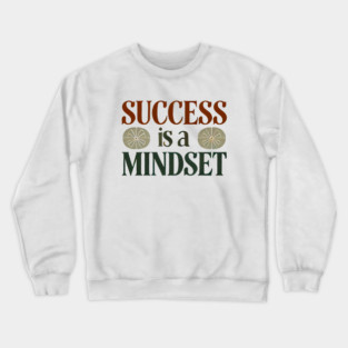 Success is a Mindset, Motivational Quote Crewneck Sweatshirt