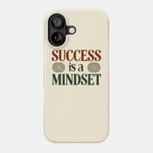 Success is a Mindset, Motivational Quote Phone Case