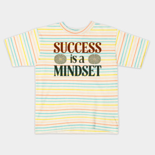 Success is a Mindset, Motivational Quote Kids T-Shirt