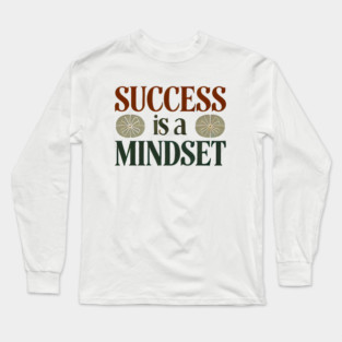 Success is a Mindset, Motivational Quote Long Sleeve T-Shirt