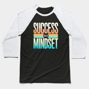 Success is a Mindset, Motivational Quote Baseball T-Shirt