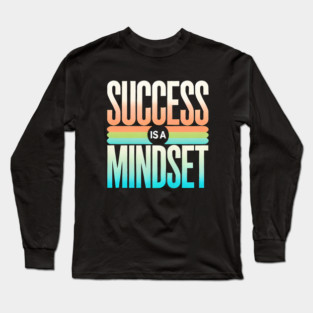 Success is a Mindset, Motivational Quote Long Sleeve T-Shirt