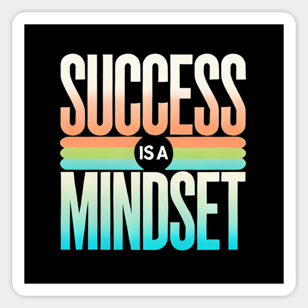 Success is a Mindset, Motivational Quote Magnet by logiamerch