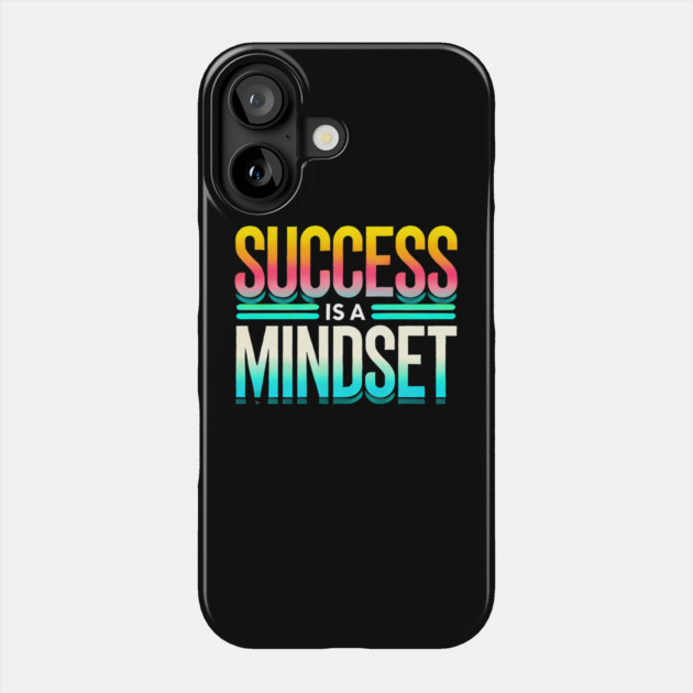 Success is a Mindset, Motivational Quote Phone Case by logiamerch
