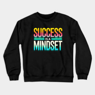 Success is a Mindset, Motivational Quote Crewneck Sweatshirt