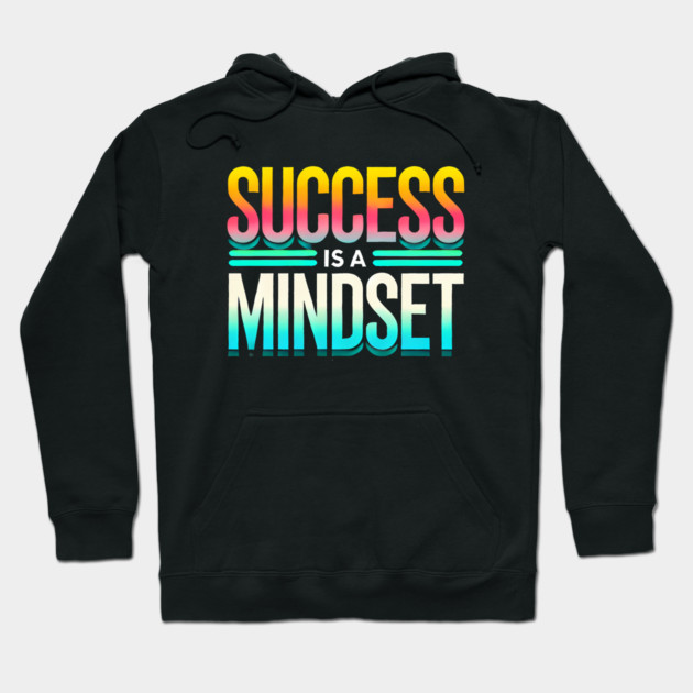 Success is a Mindset, Motivational Quote Hoodie by logiamerch