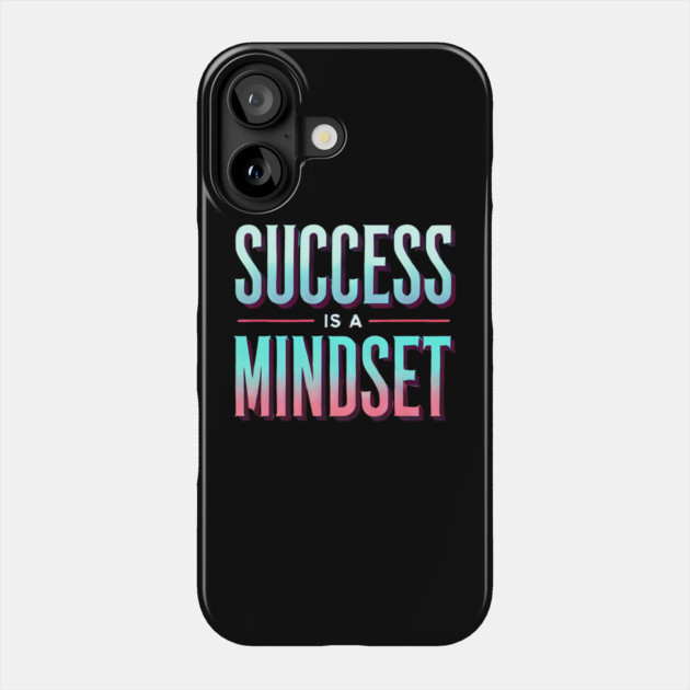 Success is a Mindset, Motivational Quote Phone Case by logiamerch