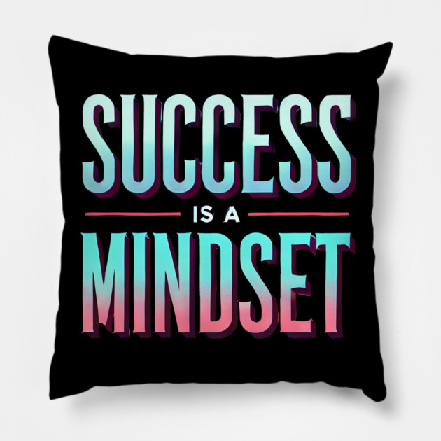 Success is a Mindset, Motivational Quote Pillow by logiamerch