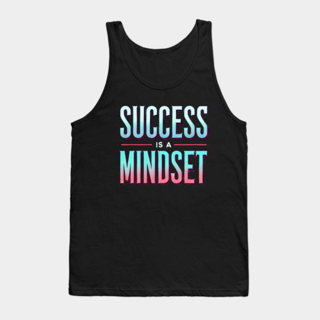 Success is a Mindset, Motivational Quote Tank Top by logiamerch