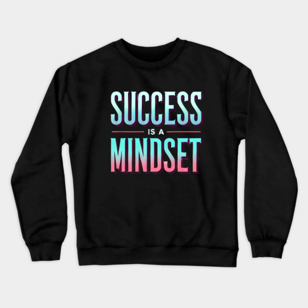 Success is a Mindset, Motivational Quote Crewneck Sweatshirt by logiamerch