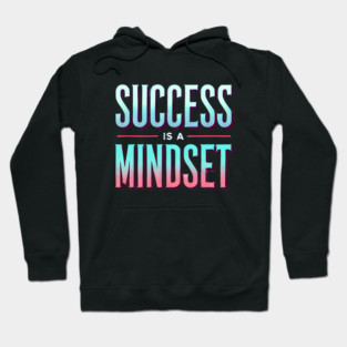 Success is a Mindset, Motivational Quote Hoodie