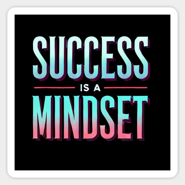 Success is a Mindset, Motivational Quote Magnet by logiamerch