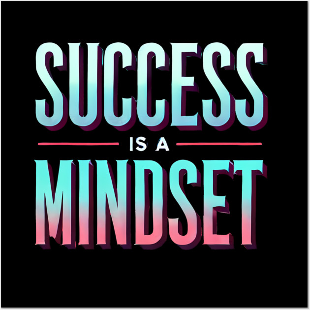 Success is a Mindset, Motivational Quote Wall Art by logiamerch