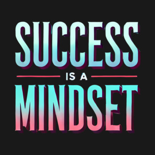 Success is a Mindset, Motivational Quote T-Shirt