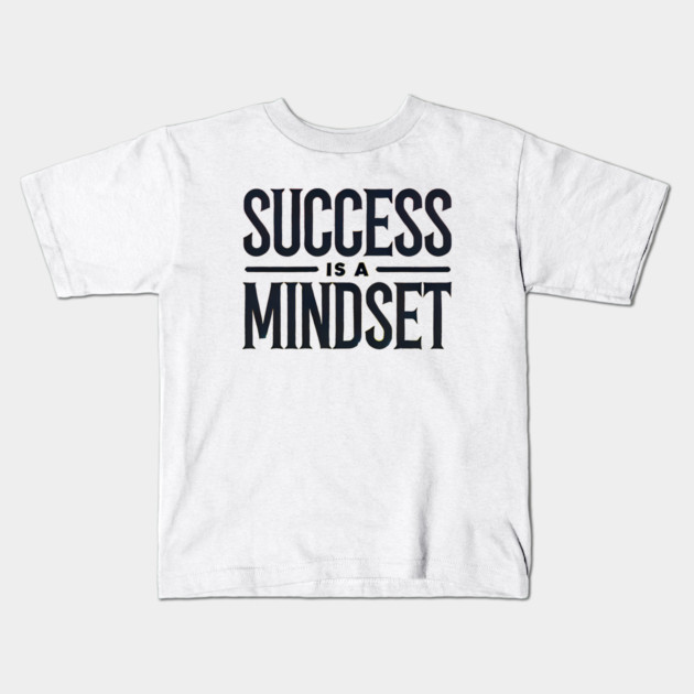 Success is a Mindset, Motivational Quote Kids T-Shirt by logiamerch