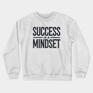 Success is a Mindset, Motivational Quote Crewneck Sweatshirt