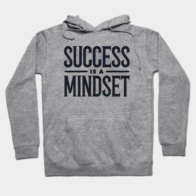 Success is a Mindset, Motivational Quote Hoodie by logiamerch