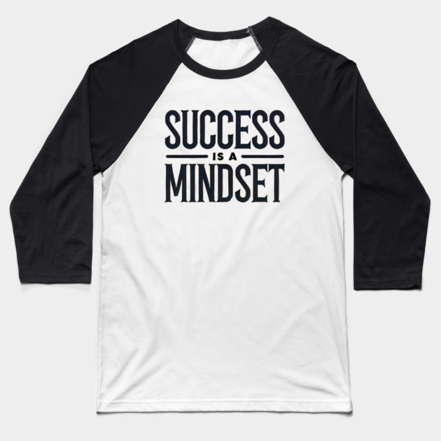 Success is a Mindset, Motivational Quote Baseball T-Shirt by logiamerch