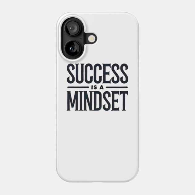 Success is a Mindset, Motivational Quote Phone Case by logiamerch