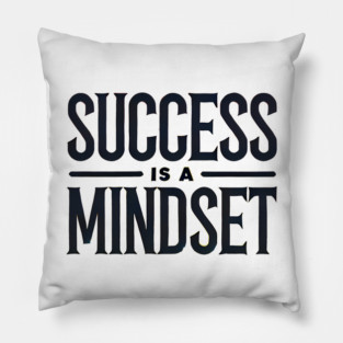 Success is a Mindset, Motivational Quote Pillow