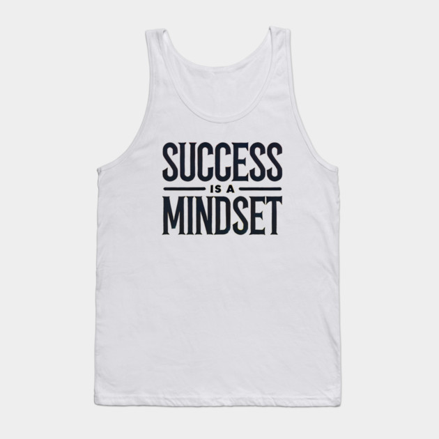 Success is a Mindset, Motivational Quote Tank Top by logiamerch