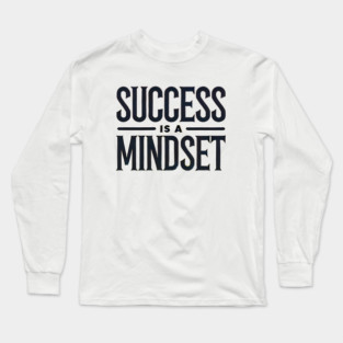 Success is a Mindset, Motivational Quote Long Sleeve T-Shirt