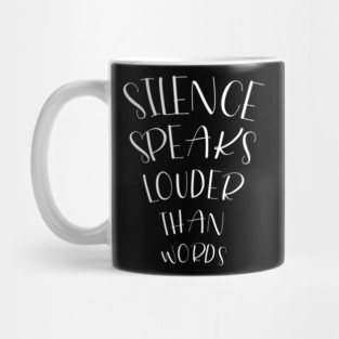 Poetry Quote Silence Speaks Louder Than Words Mug