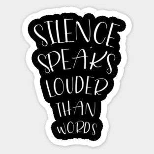 Poetry Quote Silence Speaks Louder Than Words Sticker
