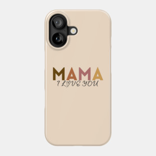 Mama I Love You Phone Case