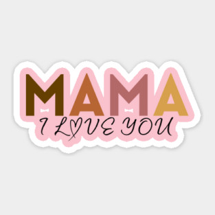 Mama I Love You Sticker