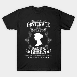 Jane Austen Society Of Obstinate Headstrong Girls T-Shirt