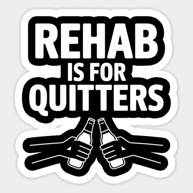 Rehab Is For Quitters Drinking Party Humor Magnet by Anticorporati