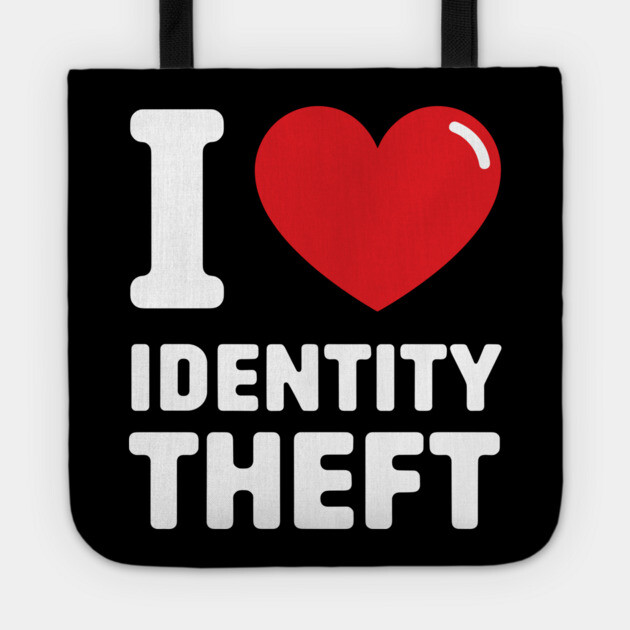 I Love Identity Theft Edgy Offensive Humor Tote by Anticorporati