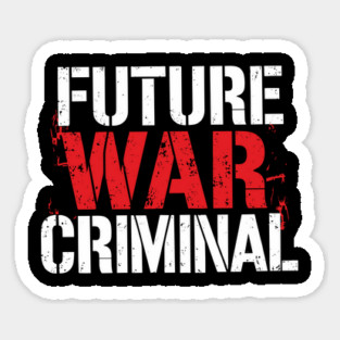 Future War Criminal Meme Inspired Offensive Sarcasm Sticker