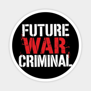 Future War Criminal Meme Inspired Offensive Sarcasm Magnet