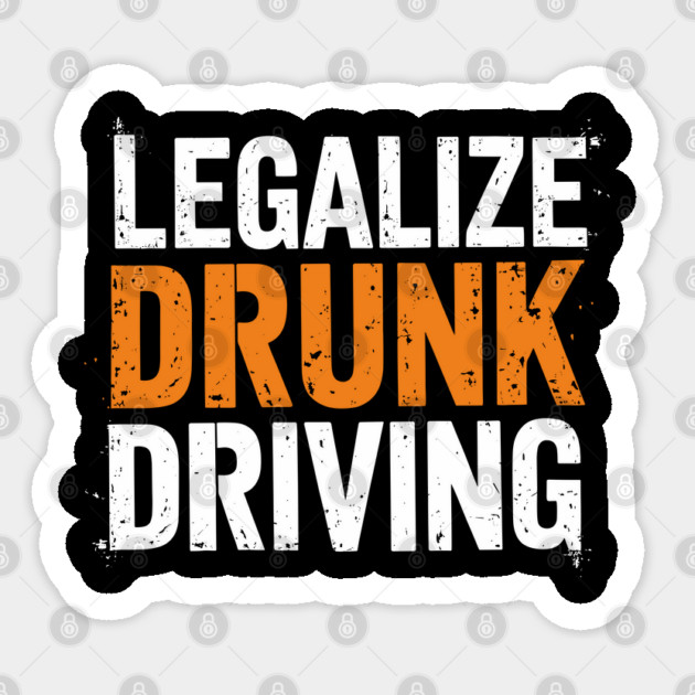 Legalize Drunk Driving Sarcastic Provocative Humor Sticker by Anticorporati