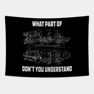 Mechanical Engineering What Part Of Dont You Understand T-Shirt Tapestry