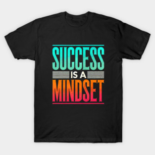 Success is a Mindset, Motivational Quote T-Shirt