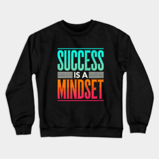 Success is a Mindset, Motivational Quote Crewneck Sweatshirt